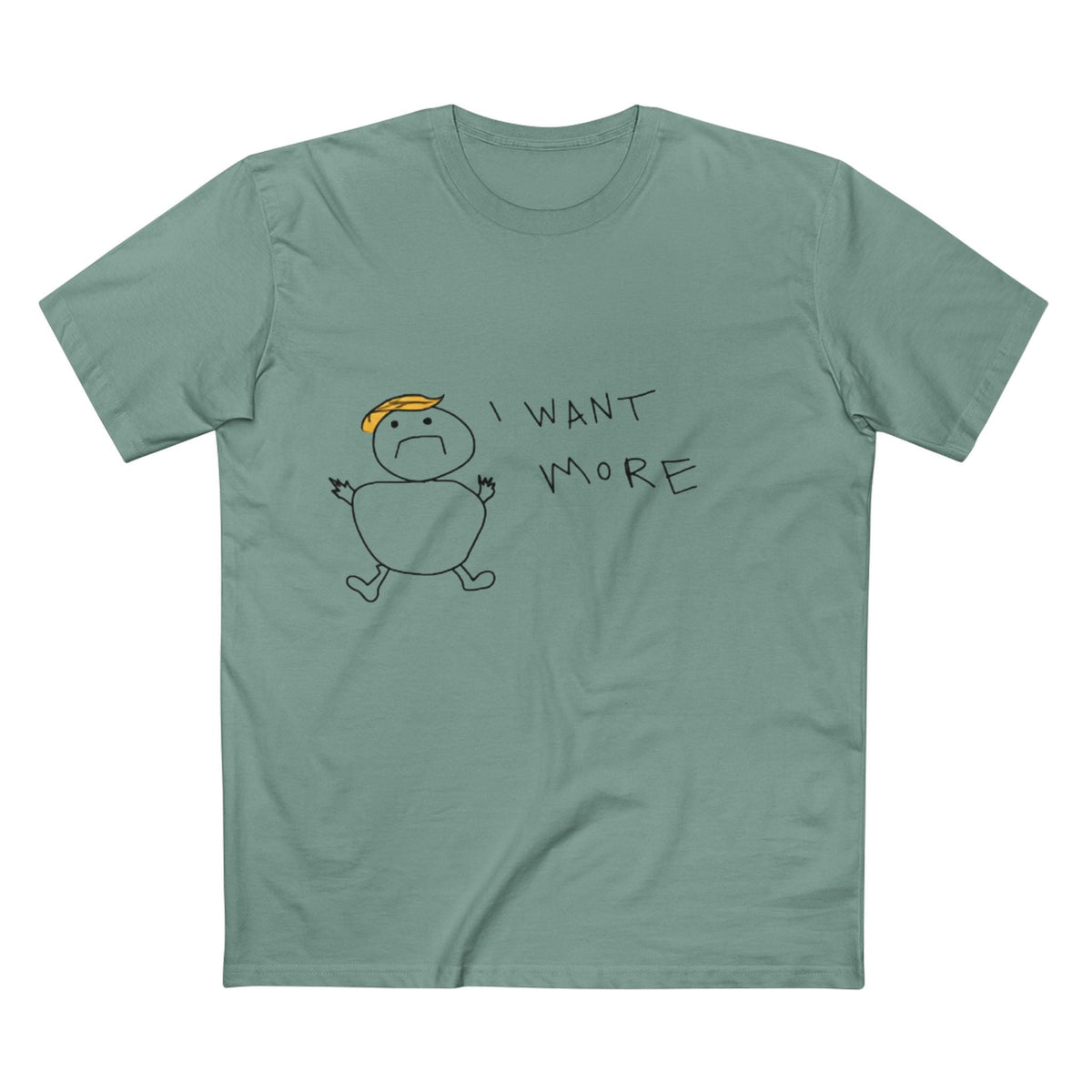 I Want More Rump T-Shirt - Armistice Goods