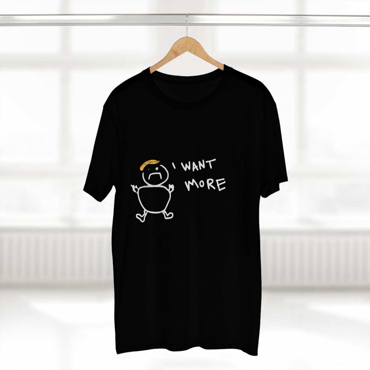 I Want More Rump T-Shirt - Armistice Goods